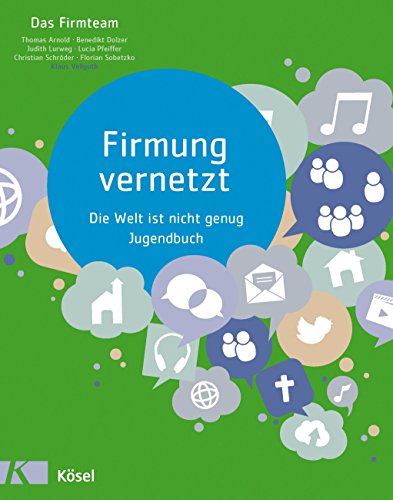 Firmung vernetzt: Die Welt ist nicht genug - Jugendbuch von Ksel-Verlag
