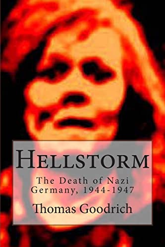 Hellstorm: The Death of Nazi Germany, 1944-1947 von CREATESPACE