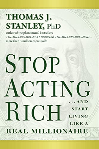 Stop Acting Rich: ...And Start Living Like A Real Millionaire von Wiley