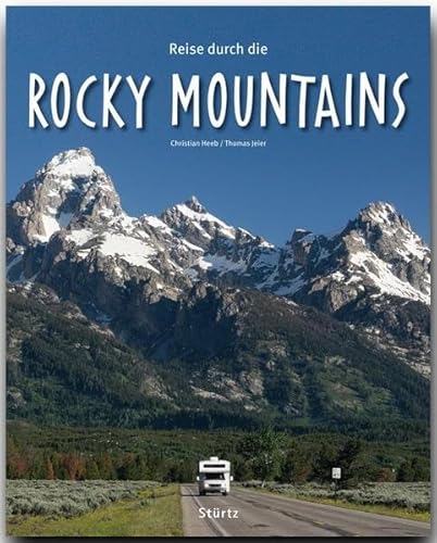 Reise durch die Rocky Mountains: Ein Bildband mit über 180 Bildern auf 140 Seiten - STÜRTZ Verlag