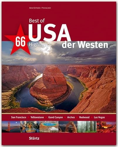 Best of USA - Der Westen - 66 Highlights: Ein Bildband mit über 210 Bildern auf 140 Seiten - STÜRTZ Verlag