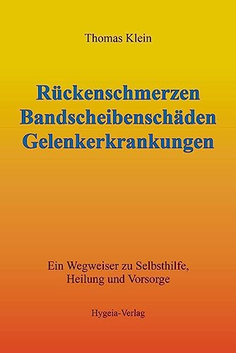 Rückenschmerzen Bandscheibenschäden Gelenkerkrankungen: Ein Wegweiser zu Selbsthilfe Heilung und Vorsorge