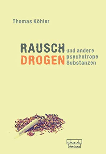 Rauschdrogen und andere psychotrope Substanzen von Dgvt Verlag