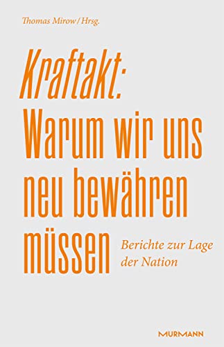 Kraftakt: Warum wir uns neu bewähren müssen: Berichte zur Lage der Nation 2023 von Murmann Publishers