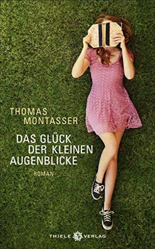 Das Glück der kleinen Augenblicke: Roman von Thiele Verlag