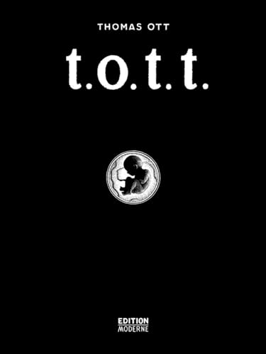 T.O.T.T.: Illustrations 1985 - 2001 von Edition Moderne
