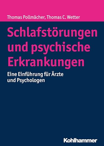 Schlafstörungen und psychische Erkrankungen: Eine Einführung für Ärzte und Psychologen von Kohlhammer W.