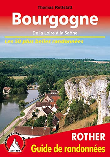Bourgogne: De la Loire à la Saône. Les 50 plus belles randonnées (Rother Guide de randonnées) von Rother Bergverlag