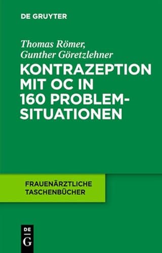 Kontrazeption mit Oc in 160 Problemsituationen (Frauenärztliche Taschenbücher) von de Gruyter