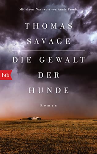 Die Gewalt der Hunde: Roman. Mit einem Nachwort von Annie Proulx von btb