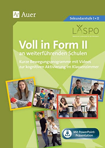 Voll in Form II an weiterführenden Schulen: Kurze Bewegungsprogramme mit Videos zur kognitiven Aktivierung im Klassenzimmer der 5.-13. Klasse