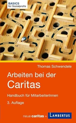 Arbeiten bei der Caritas: Handbuch für MitarbeiterInnen (Basics für Sozialprofis) von Lambertus