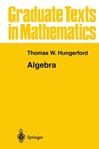 Algebra (Graduate Texts in Mathematics)