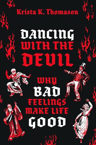 Dancing with the Devil: Why Bad Feelings Make Life Good von Oxford University Press