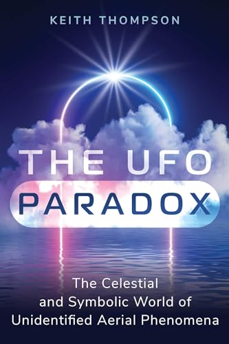 The UFO Paradox: The Celestial and Symbolic World of Unidentified Aerial Phenomena (Sacred Planet)