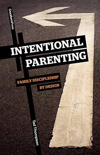Intentional Parenting: Family Discipleship by Design von Cruciform Press