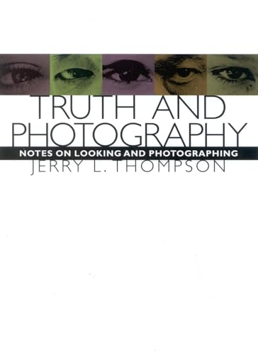 Truth and Photography: Notes on Looking and Photographing