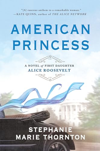 American Princess: A Novel of First Daughter Alice Roosevelt von BERKLEY