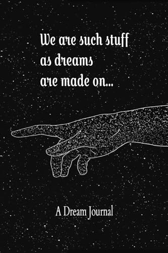 We are Such Stuff as Dreams are Made On: A Dream Journal Notebook Diary with Guided Prompts to Record and Track Your Dreams, Interpretations and Thoughts von Hale and Thornton Press, LLC