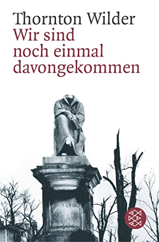 Wir sind noch einmal davongekommen: Schauspiel in drei Akten