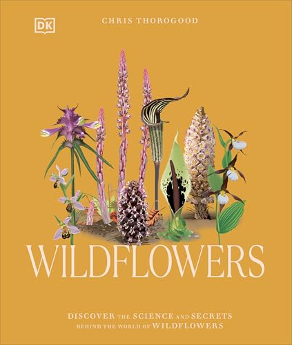 Wildflowers: Discover the Science and Secrets Behind the World of Wildflowers von DK Publishing (Dorling Kindersley)