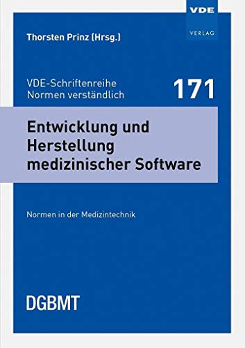 Entwicklung und Herstellung medizinischer Software: Normen in der Medizintechnik (VDE-Schriftenreihe - Normen verständlich Bd.171) von Vde Verlag GmbH