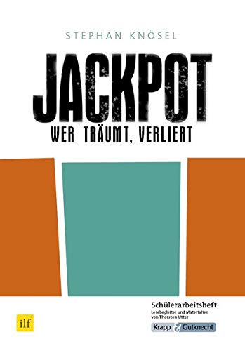 Jackpot - Wer träumt, verliert von Stephan Knösel: Schülerheft, Lernmittel, Arbeitsheft, Aufgaben, Interpretation von Krapp & Gutknecht Verlag