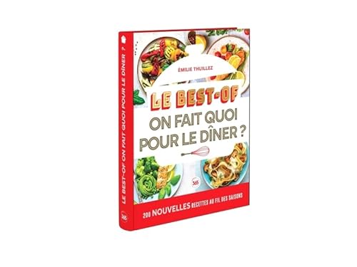 Best-of On fait quoi pour le diner ? 200 nouvelles recettes à faire au fil des saisons: Le best-of von 365 PARIS