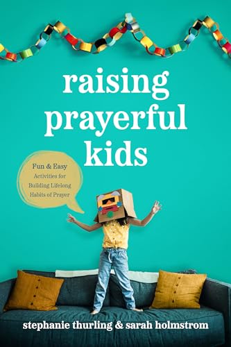 Raising Prayerful Kids: Fun and Easy Activities for Building Lifelong Habits of Prayer von Tyndale Kids