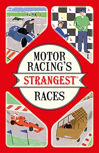 Motor Racing's Strangest Races: Extraordinary but true stories from over a century of motor racing von Portico
