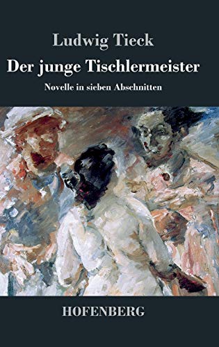 Der junge Tischlermeister: Novelle in sieben Abschnitten