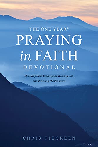 One Year Praying in Faith Devotional: 365 Daily Bible Readings on Hearing God and Believing His Promises (No Series Linked)