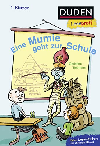 Duden Leseprofi – Eine Mumie geht zur Schule, 1. Klasse: Kinderbuch für Erstleser ab 6 Jahren