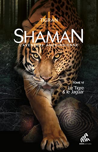 Shaman, L'Aventure amérindienne : Tome 6, Le Tigre & le Jaguar: Tigran von MAMA