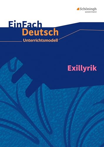 EinFach Deutsch Unterrichtsmodelle: Exillyrik Gymnasiale Oberstufe von Westermann Bildungsmedien Verlag GmbH