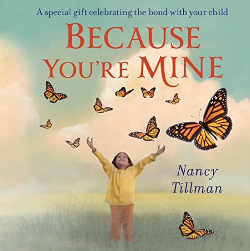 Because You're Mine: A special gift celebrating the bond with your child von Macmillan Children's Books