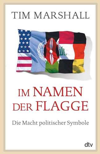 Im Namen der Flagge: Die Macht politischer Symbole von dtv Verlagsgesellschaft