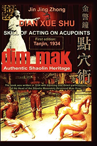 Authentic Shaolin Heritage: Dian Xue Shu (Dim Mak) - Skill Of Acting On Acupoints