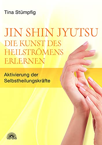 Jin Shin Jyutsu - Die Kunst des Heilströmens erlernen: Aktivierung der Selbstheilungskräfte von Via Nova, Verlag
