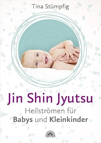 Jin Shin Jyutsu - Heilströmen für Babys und Kleinkinder: Stärkt die Lebensenergie und das Immunsystem, ohne Vorkenntnisse anwendbar, wirksame Hilfe bei akuten Krankheiten von Via Nova, Verlag