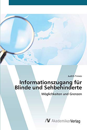 Informationszugang für Blinde und Sehbehinderte: Möglichkeiten und Grenzen