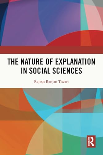 The Nature of Explanation in Social Sciences von Routledge India