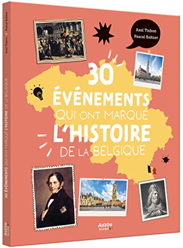 LES 30 ÉVÉNEMENTS QUI ONT MARQUÉ L'HISTOIRE DE LA BELGIQUE von AUZOU