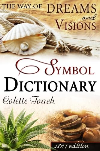 The Way of Dreams and Visions Symbol Dictionary 2017 Edition: Decode Your Dreams! von Apostolic Movement International