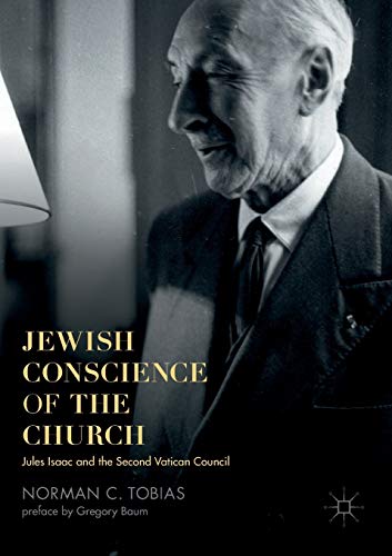 Jewish Conscience of the Church: Jules Isaac and the Second Vatican Council