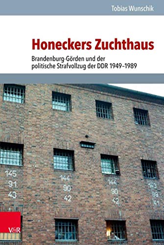 Honeckers Zuchthaus: Brandenburg-Görden und der politische Strafvollzug der DDR 1949-1989 (Analysen und Dokumente der BStU, Band 51) (Analysen und ... Demokratischen Republik (BStU), Band 51) von Vandenhoeck + Ruprecht