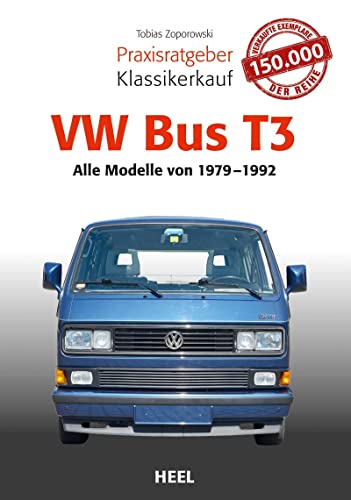 Praxisratgeber Klassikerkauf VW Bus T3: Alle Modelle 1979 bis 1992 von Heel Verlag GmbH