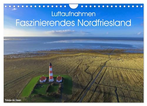 Luftaufnahmen - Faszinierendes Nordfriesland (Wandkalender 2024 DIN A4 quer), CALVENDO Monatskalender: Das vielfältige, atemberaubende Nordfriesland ... - Luftaufnahmen, welche begeistern! von CALVENDO