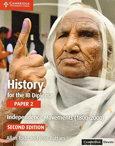 History for the Ib Diploma Paper 2 Independence Movements (1800-2000) with Cambridge Elevate Edition