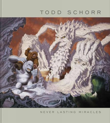Never Lasting Miracles: The Art Of Todd Schorr von Last Gasp